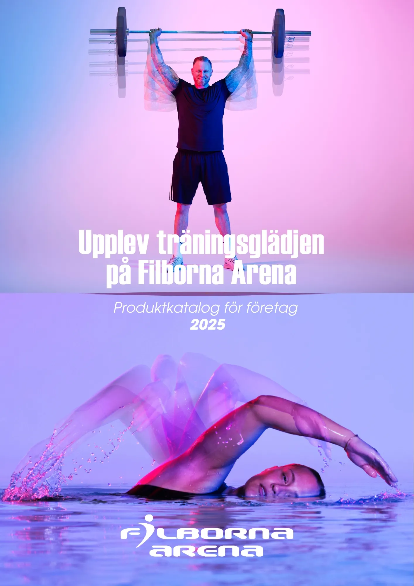 En person lyfter en skivstång över huvudet och står på en upplyst scen. Nedan rör sig en simmare i vatten med dynamiska armrörelser. Text: "Upplev träningsglädjen på Filborna Arena. Produktkatalog för företag 2025."